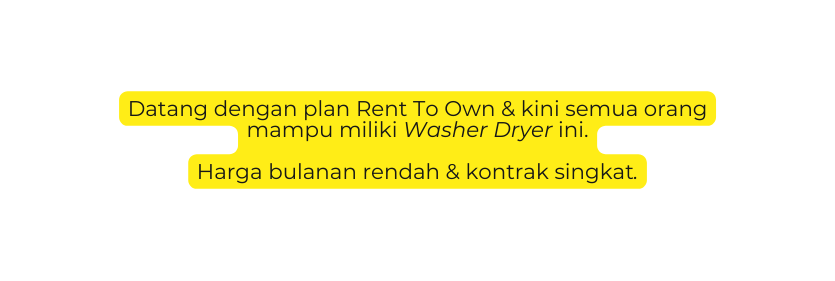 Datang dengan plan Rent To Own kini semua orang mampu miliki Washer Dryer ini Harga bulanan rendah kontrak singkat